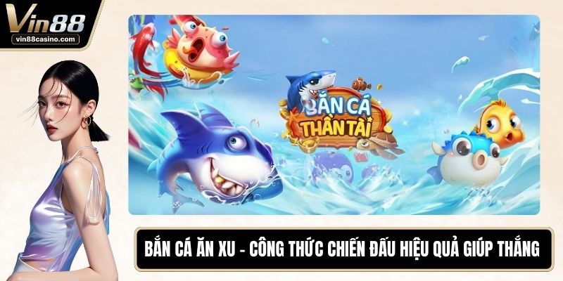 Bắn Cá Ăn Xu